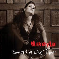 Mikeyla : Something Like That